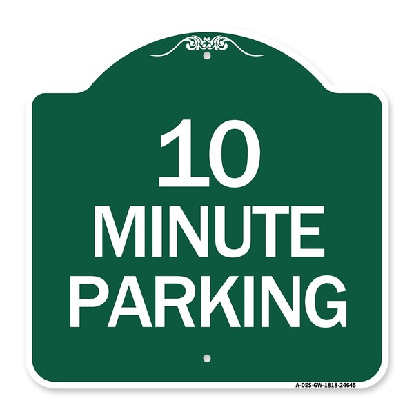 Designer Series Sign-10 Minute Parking, Green & White Aluminum Sign, 18" x 18", GW-1818-24645